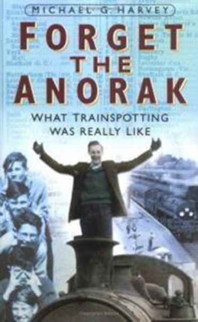 Book cover of: Forget the Anorak. By: Michael G. Harvey