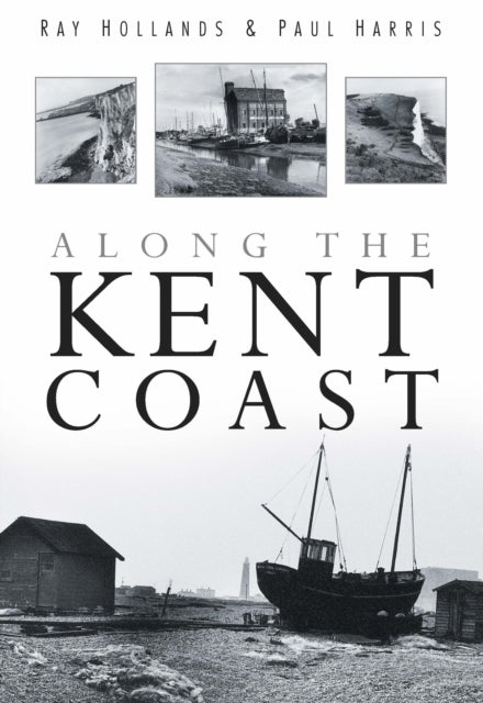 Book cover of: Along the Kent Coast. By: Ray Hollands