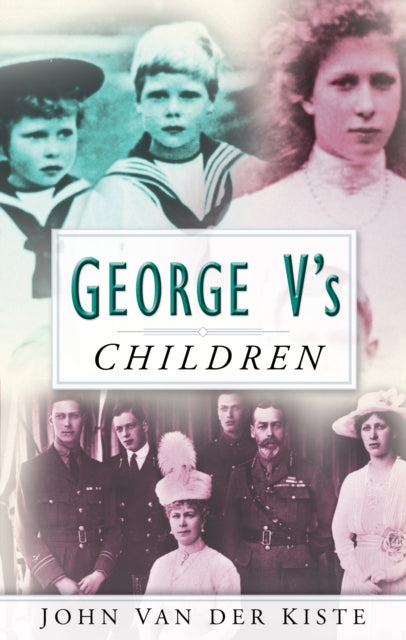 Book cover of: George V's Children. By: John Van der Kiste