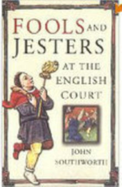 Book cover of: Fools and Jesters at the English Court. By: John Southworth