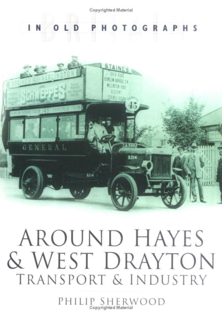 Book cover of: Around Hayes and West Drayton: Transport and Industry. By: Philip Sherwood