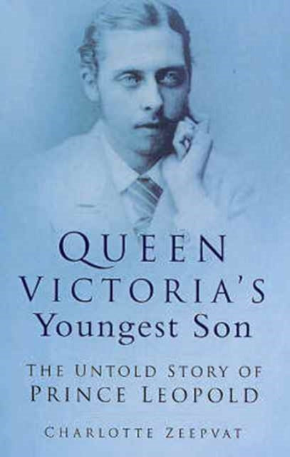 Book cover of: Queen Victoria's Youngest Son. By: Charlotte Zeepvat