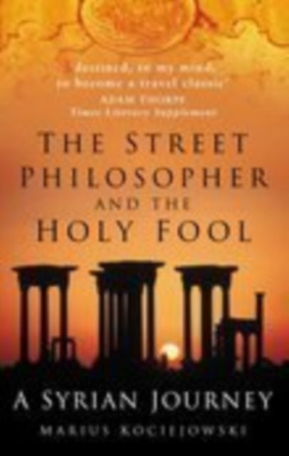 Book cover of: Street Philosopher and the Holy Fool. By: Marius Kociejowski