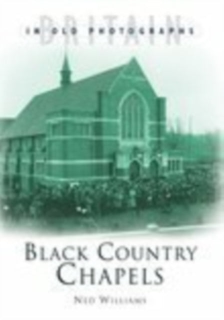 Book cover of: Black Country Chapels. By: Ned Williams
