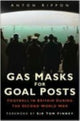 Book cover of: Gas Masks for Goal Posts. By: Anton. Rippon