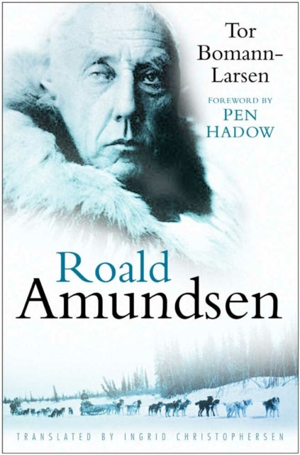 Book cover of: Roald Amundsen. By: Tor Bomann - Larsen