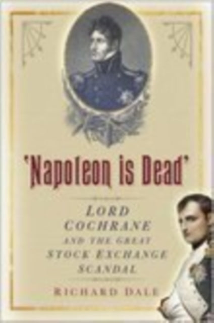 Book cover of: 'Napoleon is Dead'. By: Dale, Richard.