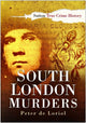 Book cover of: South London Murders. By: Peter De Loriol