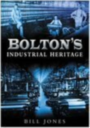 Bolton's Industrial Heritage