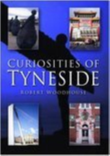 Curiosities of Tyneside