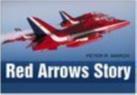 Book cover of: Red Arrows Story. By: Peter R. March