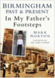 Book cover of: Birmingham Past and Present: In My Father's Footsteps. By: Mark Norton