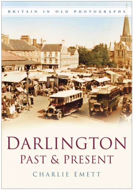 Book cover of: Darlington Past and Present. By: Charlie et al Emett