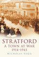 Book cover of: Stratford: A Town at War 1914-1945. By: Nicholas Fogg