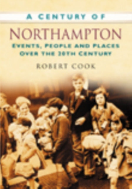 Book cover of: Century of Northampton. By: Robert Cook