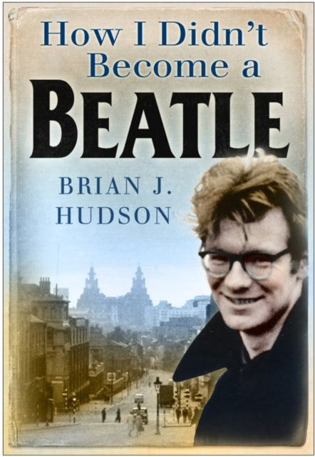 Book cover of: How I Didn't Become A Beatle