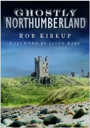 Ghostly Northumberland
