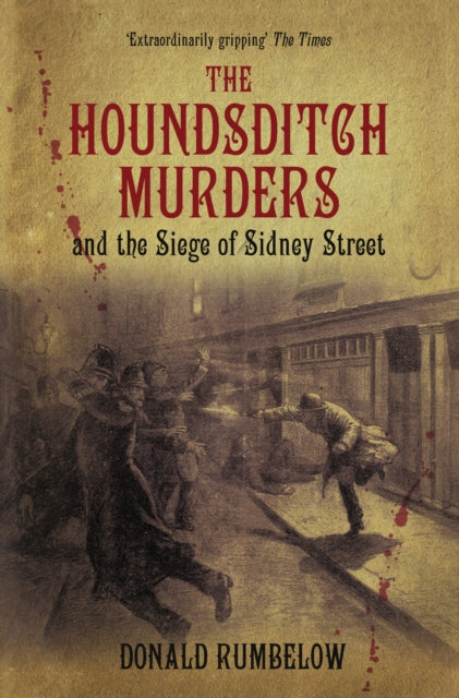 Book cover of: Houndsditch Murders and the Siege of Sidney Street. By: Donald Rumbelow