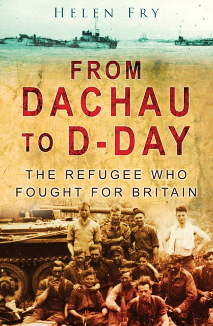 Book cover of: From Dachau to D-Day. By: Helen Fry
