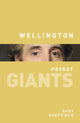 Book cover of: Wellington: pocket GIANTS. By: Gary Sheffield