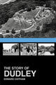 Book cover of: Story of Dudley. By: Edward Chitham