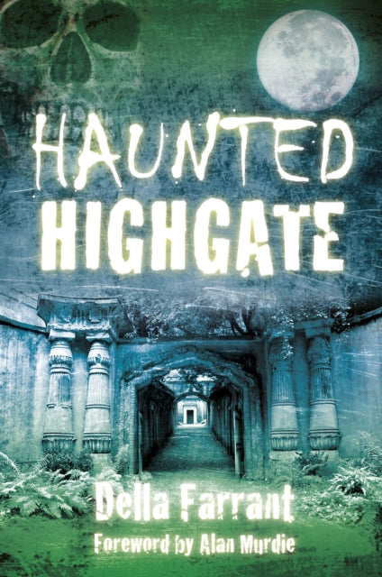 Book cover of: Haunted Highgate. By: Della Farrant