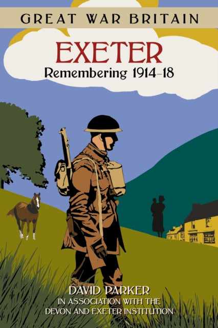 Book cover of: Great War Britain Exeter: Remembering 1914-18. By: Parker