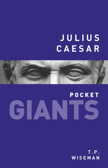 Book cover of: Julius Caesar: pocket GIANTS. By: T. P. Wiseman