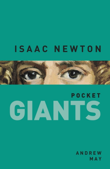 Book cover of: Isaac Newton: pocket GIANTS. By: Andrew May