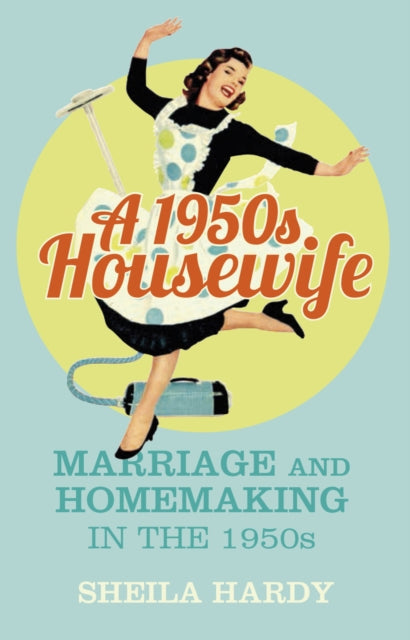 Book cover of: 1950s Housewife. By: Sheila Hardy