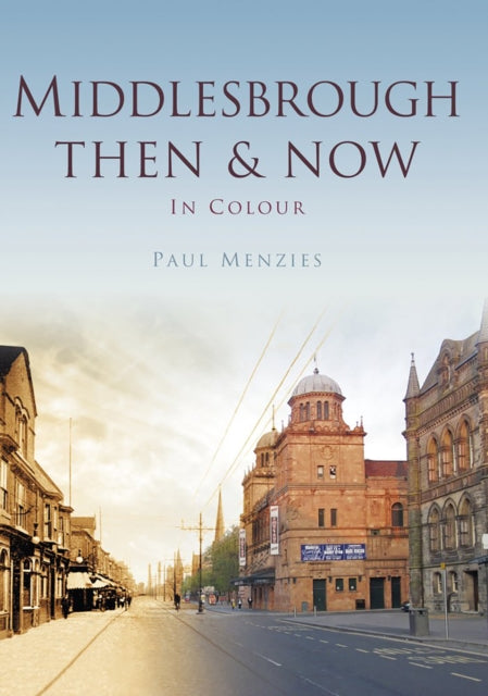 Book cover of: Middlesbrough Then & Now. By: Paul Menzies