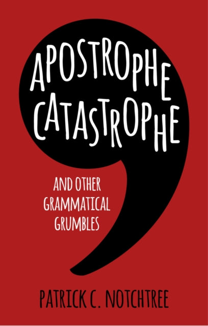 Book cover of: Apostrophe Catastrophe. By: Patrick C. Notchtree