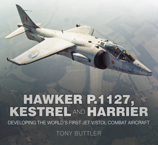 Book cover of: Hawker P.1127, Kestrel and Harrier. By: Tony Buttler