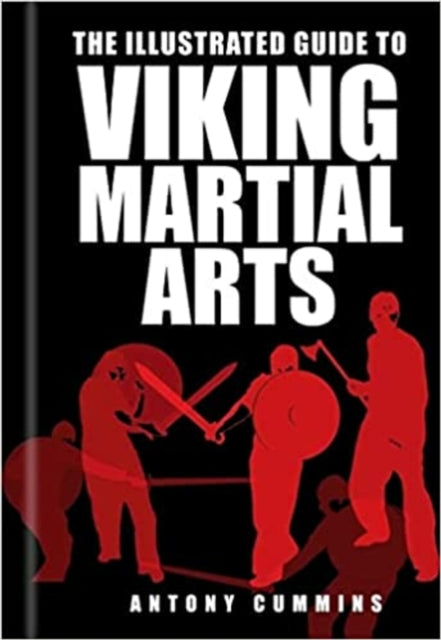 Book cover of: Illustrated Guide to Viking Martial Arts. By: Cummins