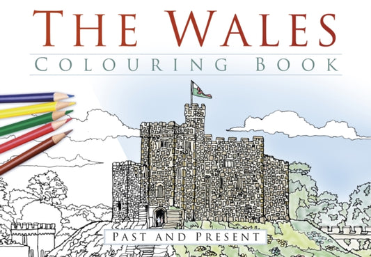 Book cover of: Wales Colouring Book: Past and Present