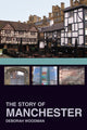 Book cover of: Story of Manchester. By: Deborah Woodman