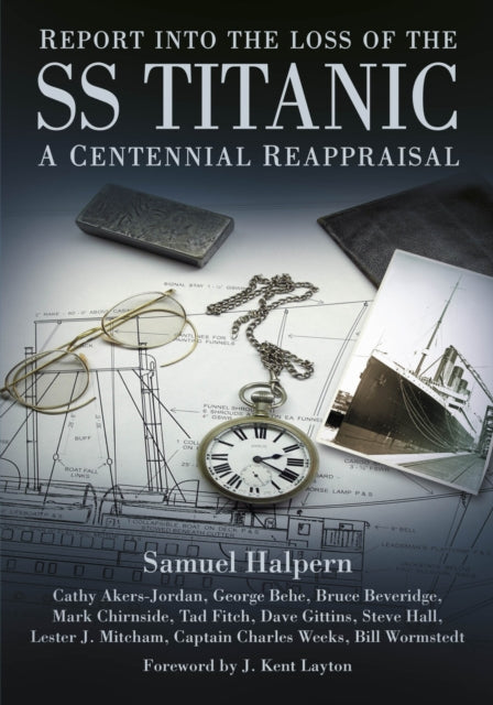 Book cover of: Report into the Loss of the SS Titanic. By: Samuel Halpern