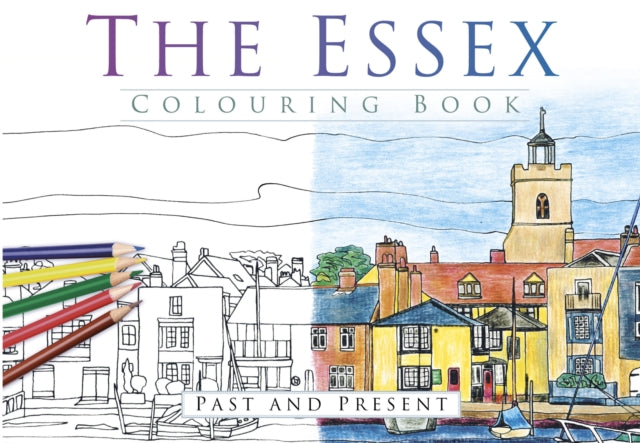Book cover of: Essex Colouring Book: Past and Present. By: History Press Staff