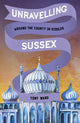 Book cover of: Unravelling Sussex. By: Tony Ward