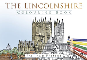 The Lincolnshire Colouring Book: Past and Present