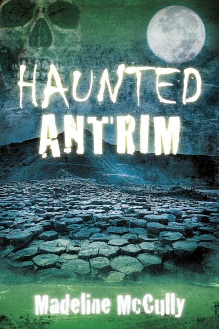 Book cover of: Haunted Antrim. By: McCully