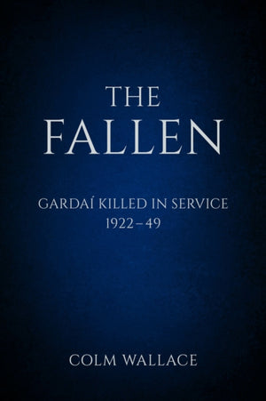 The Fallen: Gardai Killed in Service 1922-49
