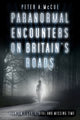 Book cover of: Paranormal Encounters on Britain's Roads. By: Peter A. McCue
