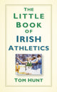 Book cover of: Little Book of Irish Athletics. By: Tom Hunt