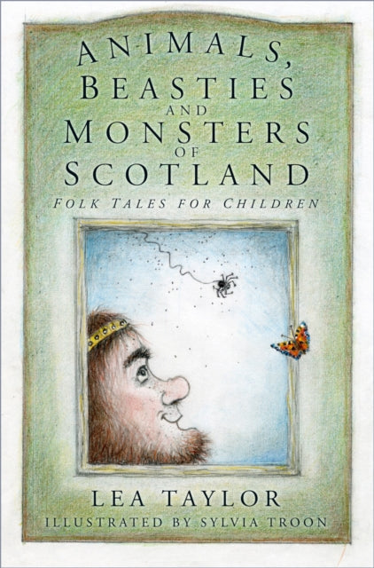 Book cover of: Animals, Beasties and Monsters of Scotland. By: Lea Taylor