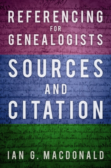 Book cover of: Referencing for Genealogists. By: Ian G. Macdonald