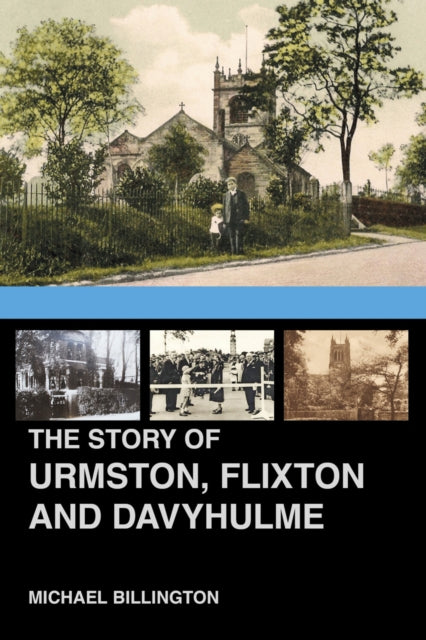 Book cover of: Story of Urmston, Flixton and Davyhulme. By: Michael Billington