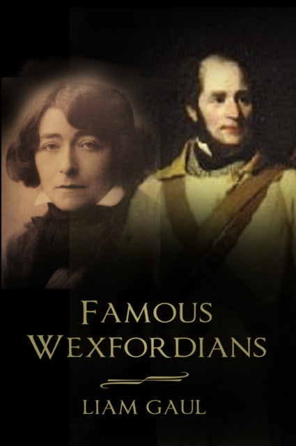 Book cover of: Famous Wexfordians. By: Liam Gaul