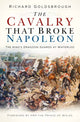 Book cover of: Cavalry that Broke Napoleon. By: Richard Goldsbrough