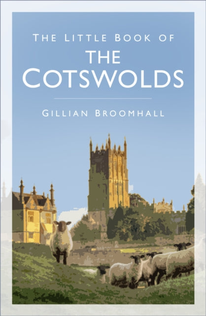 Book cover of: Little Book of the Cotswolds. By: Gillian Broomhall